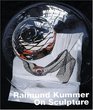 Raimund Kummer On Sculpture