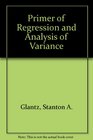 Primer of Regression and Analysis of Variance