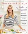 My Father's Daughter Delicious Easy Recipes Celebrating Family  Togetherness