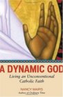 A Dynamic God Living an Unconventional Catholic Faith