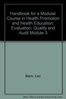 Handbook for a Modular Course in Health Promotion and Health Education Evaluation Quality and Audit Module 3