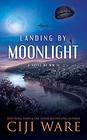 Landing by Moonlight A Novel of WW II