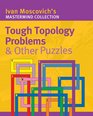 Tough Topology Problems  Other Puzzles
