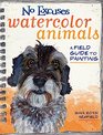 No Excuses Watercolor Animals A Guide to Capturing the Spirit of Furry Friends and Winged Ones