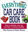 The Everything Car Care Book How to Maintain Your Car and Keep It Running Smoothly
