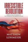 Irresistible Revolution: Marxism\'s Goal of Conquest & the Unmaking of the American Military