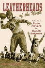 Leatherheads of the North The True Story of Ernie Nevers  the Duluth Eskimos