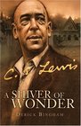 A Shiver of Wonder A Life of C S Lewis