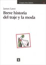 Breve Historia Del Traje Y La Moda  / Costume and Fashion A Concise History
