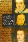 Chronicles of the Tudor Queens