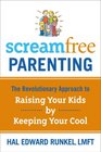 Screamfree Parenting The Revolutionary Approach to Raising Your Kids by Keeping Your Cool