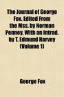 The Journal of George Fox Edited From the Mss by Norman Penney With an Introd by T Edmund Harvey