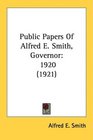 Public Papers Of Alfred E Smith Governor 1920