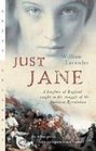 Just Jane A Daughter of England Caught in the Struggle of the American Revolution