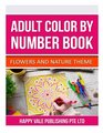 Adult Color By  Number Book Flowers And Nature Theme