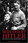 Seduced By Hitler  The Choices of a Nation and the Ethics of Survival
