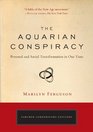 The Aquarian Conspiracy: Personal and Social Transformation in Our Time (The Tarcher Cornerstone)