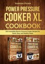 Power Pressure Cooker XL Cookbook 350 Irresistible Electric Pressure Cooker Recipes for Quick Easy and Healthy Meals