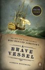 A Brave Vessel The True Tale of the Castaways Who Rescued Jamestown