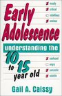 Early Adolescence Understanding the 10 to 15 Year Old