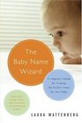 The Baby Name Wizard A Magical Method for Finding the Perfect Name for Your Baby