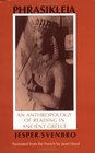 Phrasilkeia An Anthropology of Reading in Ancient Greece