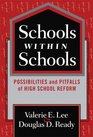 Schools Within Schools Possibilities and Pitfalls of High School Reform