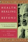 Health Healing and Beyond Yoga and the Living Tradition of T Krishnamacharya