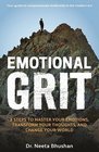 Emotional GRIT: 8 Steps to Master Your Emotions, Transform Your Thoughts & Change Your World PREORDER Ships On September 20
