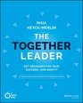 The Together Leader: Get Organized for Your Success - and Sanity!