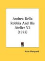 Andrea Della Robbia And His Atelier V2