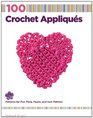 How to Make 100 Crochet Appliques: Inspirations and Patterns for Fun Flora, Fauna, and Icon Patches