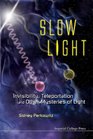 Slow Light Invisibility Teleportation and Other Mysteries of Light