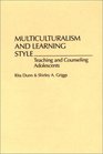 Multiculturalism and Learning Style Teaching and Counseling Adolescents