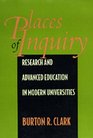 Places of Inquiry Research and Advanced Education in Modern Universities