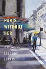 Paris Without Her A Memoir