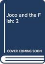 Joco and the Fish 2