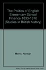 The Politics of English Elementary School Finance 18331870