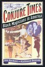 Conjure Times Black Magicians in America