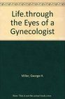 Lifethrough the Eyes of a Gynecologist