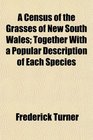 A Census of the Grasses of New South Wales Together With a Popular Description of Each Species