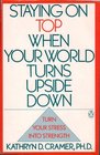 Staying on Top When Your World Turns Upside Down How to Triumph over Trauma and Adversity