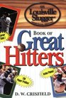 The Louisville Slugger Book of Great Hitters