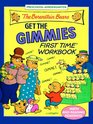The Berenstain Bears Get the Gimmies First Time Workbook  Workbooks
