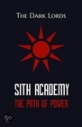 Sith Academy: The Path of  Power (The Nine Echelons of Sith Mastery, Vol 1)