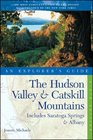 The Hudson Valley  Catskill Mountains An Explorer's Guide Includes Saratoga Springs  Albany Sixth Edition