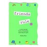 Friends Rule A Very Special Book of Friendship Especially for Girls