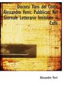 Discorsi Varii del Conte Alessandro Verri Pubblicati Nel Giornale Letterario Intitolato Ii Caff