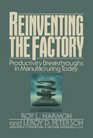 Reinventing the Factory Productivity Breakthroughts in Manufacturing Today
