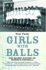 Girls With Balls The Secret History of Women's Football